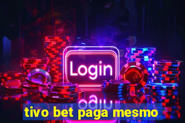 tivo bet paga mesmo